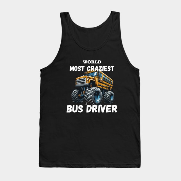 WORLD MOST CRAZIEST BUS DRIVER Tank Top by lumenoire